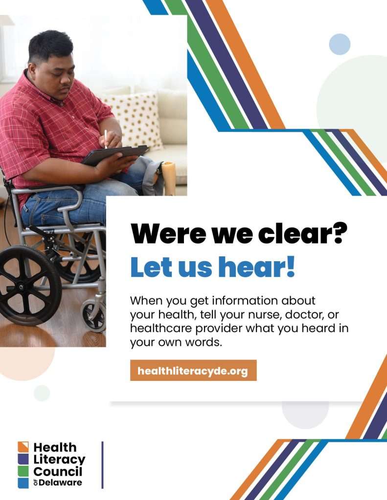 A man in a wheelchair writes on a clipboard. Text reads, “Were we clear? Let us hear! When you get information about your health, tell your nurse, doctor, or healthcare provider what you heard in your own words.”.